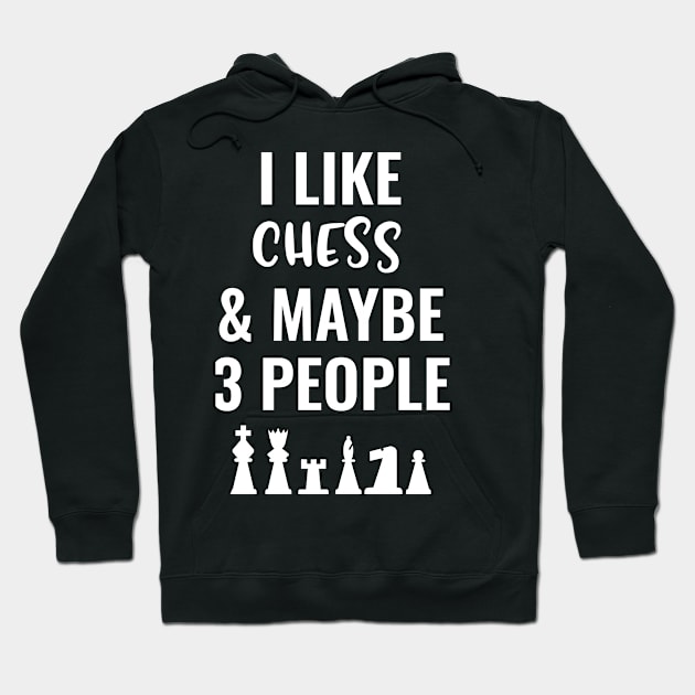 I Like Chess And Maybe 3 People Hoodie by Saimarts